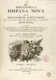 Bibliotheca hispana nova, sive hispanorum scriptorum qui ab anno MD ad MDCLXXXIV floruere notitia / auctore D. Nicolao Antonio ... | Biblioteca Virtual Miguel de Cervantes