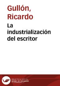 La industrialización del escritor / Ricardo Gullón | Biblioteca Virtual Miguel de Cervantes