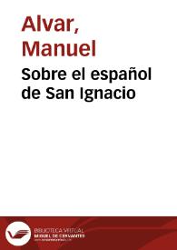 Sobre el español de San Ignacio / Manuel Alvar | Biblioteca Virtual Miguel de Cervantes