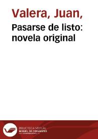 Pasarse de listo / Juan Valera | Biblioteca Virtual Miguel de Cervantes