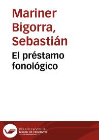 El préstamo fonológico / Sebastián Mariner Bigorra | Biblioteca Virtual Miguel de Cervantes