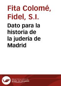 Dato para la historia de la judería de Madrid / Fidel Fita | Biblioteca Virtual Miguel de Cervantes