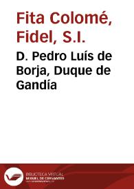 D. Pedro Luís de Borja, Duque de Gandía / Fidel Fita | Biblioteca Virtual Miguel de Cervantes