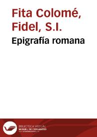 Epigrafía romana / Fidel Fita | Biblioteca Virtual Miguel de Cervantes