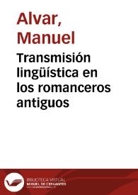 Transmisión lingüística en los romanceros antiguos / Manuel Alvar | Biblioteca Virtual Miguel de Cervantes
