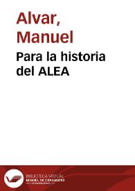 Para la historia del ALEA / Manuel Alvar | Biblioteca Virtual Miguel de Cervantes