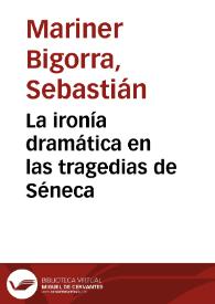 La ironía dramática en las tragedias de Séneca / Sebastián Mariner Bigorra | Biblioteca Virtual Miguel de Cervantes