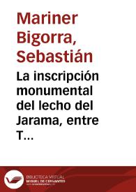 La inscripción monumental del lecho del Jarama, entre Titulcia y Ciempozuelos (Madrid) / Sebastián Mariner Bigorra | Biblioteca Virtual Miguel de Cervantes