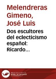 Dos escultores del eclecticismo español: Ricardo Bellver y Agustín Querol / por José Luis Melendreras Gimeno | Biblioteca Virtual Miguel de Cervantes