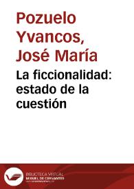 La ficcionalidad: estado de la cuestión / José María Pozuelo Yvancos