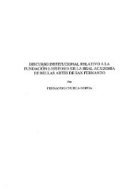 Discurso Institucional relativo a la fundación e historia de la Real Academia de Bellas Artes de San Fernando / Fernando Chueca Goitia | Biblioteca Virtual Miguel de Cervantes