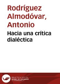Hacia una crítica dialéctica / Antonio Rodríguez Almodóvar | Biblioteca Virtual Miguel de Cervantes
