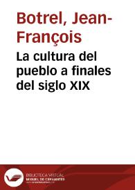 La cultura del pueblo a finales del siglo XIX / Jean-François Botrel | Biblioteca Virtual Miguel de Cervantes