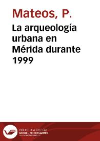 La arqueología urbana en Mérida durante 1999 / Pedro Mateos Cruz | Biblioteca Virtual Miguel de Cervantes