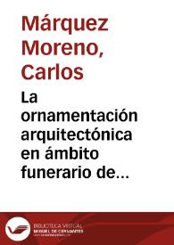 La ornamentación arquitectónica en ámbito funerario de Colonia Patricia / Carlos Márquez | Biblioteca Virtual Miguel de Cervantes