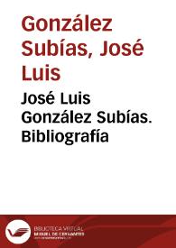 José Luis González Subías. Bibliografía | Biblioteca Virtual Miguel de Cervantes