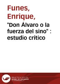 "Don Álvaro o la fuerza del sino" : estudio crítico / por Enrique Funes | Biblioteca Virtual Miguel de Cervantes