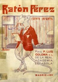 Ratón Pérez : cuento infantil / por el P. Luis Coloma; dibujos de M. Pedrero | Biblioteca Virtual Miguel de Cervantes
