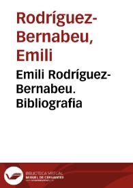 Emili Rodríguez-Bernabeu. Bibliografia | Biblioteca Virtual Miguel de Cervantes