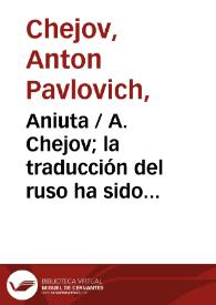 Aniuta / A. Chejov;  la traducción del ruso ha sido hecha por N. Tasin | Biblioteca Virtual Miguel de Cervantes