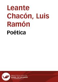 Poética / de Luis Ramón Leante Chacón | Biblioteca Virtual Miguel de Cervantes