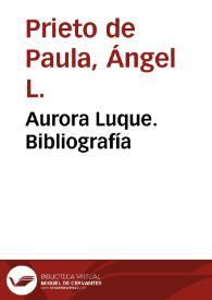 Aurora Luque. Bibliografía / Ángel L. Prieto de Paula | Biblioteca Virtual Miguel de Cervantes