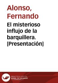 El misterioso influjo de la barquillera. [Presentación] / Fernando Alonso | Biblioteca Virtual Miguel de Cervantes
