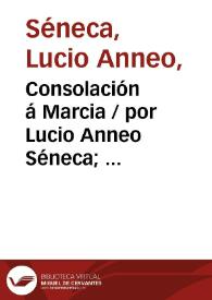 Consolación á Marcia / por Lucio Anneo Séneca;  traducción directa del latín por Francisco Navarro y Calvo | Biblioteca Virtual Miguel de Cervantes