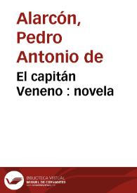 El capitán Veneno : novela / por D. Pedro A. de Alarcón | Biblioteca Virtual Miguel de Cervantes