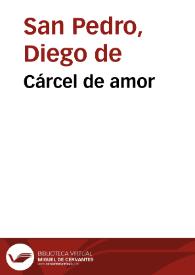 Cárcel de amor / Diego de San Pedro | Biblioteca Virtual Miguel de Cervantes