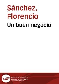 Un buen negocio / Florencio Sánchez | Biblioteca Virtual Miguel de Cervantes