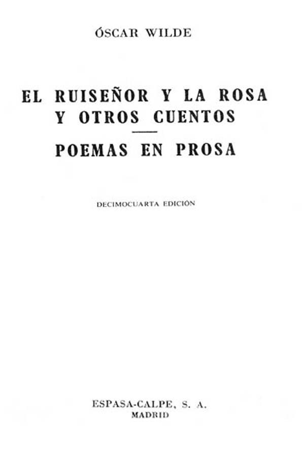 El Ruisenor Y La Rosa Y Otros Cuentos Poemas En Prosa Oscar Wilde Traducciones De Julio Gomez De La Serna Y E P Garduno Biblioteca Virtual Miguel De Cervantes