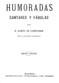 Humoradas ; Cantares y fábulas / Ramón de Campoamor | Biblioteca Virtual Miguel de Cervantes