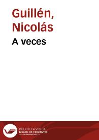 A veces / Nicolás Guillén | Biblioteca Virtual Miguel de Cervantes