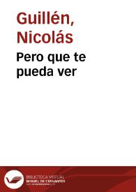 Pero que te pueda ver / Nicolás Guillén | Biblioteca Virtual Miguel de Cervantes