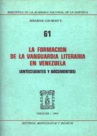 La formación de la vanguardia literaria en Venezuela : (antecedentes y documentos) / Nelson Osorio T. | Biblioteca Virtual Miguel de Cervantes