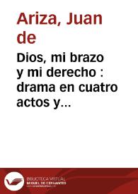 Dios, mi brazo y mi derecho : drama en cuatro actos y en verso / original de Don Juan de Ariza | Biblioteca Virtual Miguel de Cervantes