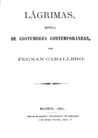 Lágrimas : novela de costumbres contemporáneas / por Fernán Caballero | Biblioteca Virtual Miguel de Cervantes