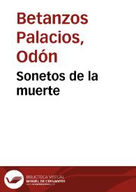 Sonetos de la muerte / Odón Betanzos Palacios; estudio, prólogo de Estelle Irizarry | Biblioteca Virtual Miguel de Cervantes
