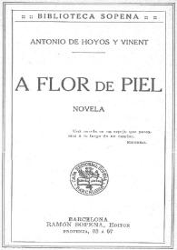 A flor de piel : novela / Antonio de Hoyos y Vinent | Biblioteca Virtual Miguel de Cervantes