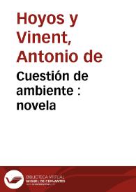 Cuestión de ambiente : novela / Antonio de Hoyos y Vinent | Biblioteca Virtual Miguel de Cervantes
