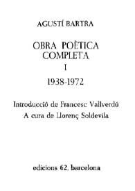 Obra poètica completa. Volum I : 1938-1972 / Agustí Bartra | Biblioteca Virtual Miguel de Cervantes