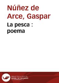 La pesca : poema / Gaspar Núñez de Arce | Biblioteca Virtual Miguel de Cervantes