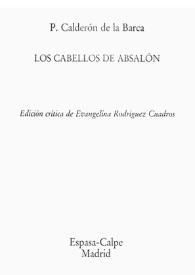 Los cabellos de Absalón / P. Calderón de la Barca; edición crítica de Evangelina Rodríguez Cuadros | Biblioteca Virtual Miguel de Cervantes