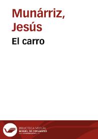 El carro / Jesús Munárriz | Biblioteca Virtual Miguel de Cervantes