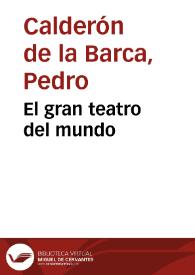 El gran teatro del mundo / Pedro Calderón de la Barca | Biblioteca Virtual Miguel de Cervantes