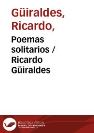 Poemas solitarios / Ricardo Güiraldes | Biblioteca Virtual Miguel de Cervantes