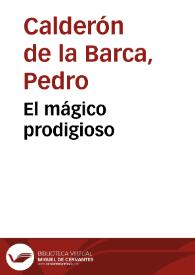 El mágico prodigioso / Pedro Calderón de la Barca | Biblioteca Virtual Miguel de Cervantes