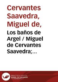 Los baños de Argel / por Miguel de Ceruantes Saauedra ... | Biblioteca Virtual Miguel de Cervantes
