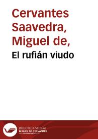 El rufián viudo / Miguel de Cervantes Saavedra; edición de Florencio Sevilla Arroyo | Biblioteca Virtual Miguel de Cervantes